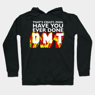 Have you ever done DMT? Hoodie